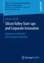 Silicon Valley Start‐ups and Corporate Innovation: Approaches to Resolve the Innovator’s Dilemma