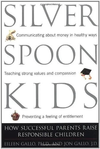 Silver Spoon Kids: How Successful Parents Raise Responsible Children