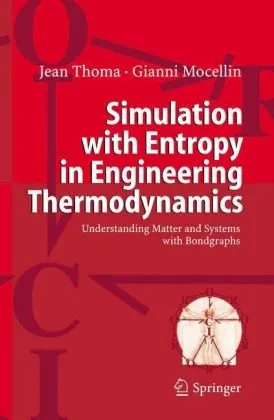 Simulation with Entropy in Engineering Thermodynamics: Understanding Matter and Systems with Bondgraphs