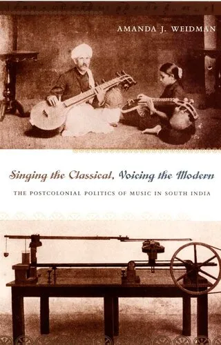 Singing the Classical, Voicing the Modern: The Postcolonial Politics of Music in South India