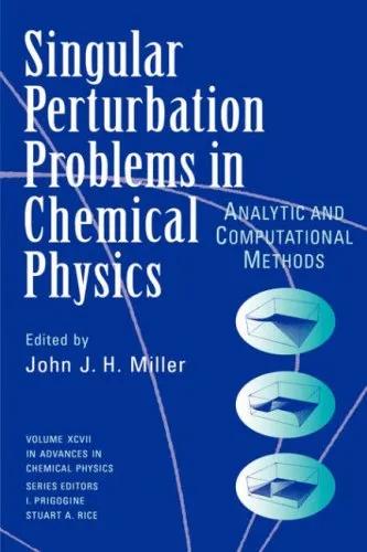 Single Perturbation Problems in Chemical Physics: Analytic and Computational Methods, Volume 97, Advances in Chemical Physics