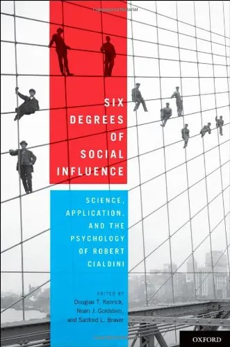 Six Degrees of Social Influence: Science, Application, and the Psychology of Robert Cialdini