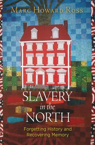 Slavery in the North: Forgetting History and Recovering Memory