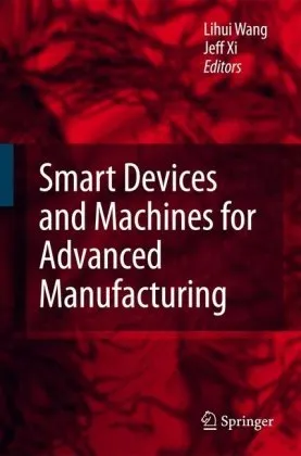 Smart devices and machines for advanced manufacturing