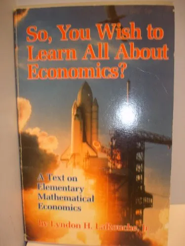 So, You Wish to Learn All About Economics?: A Text on Elementary Mathematical Economics