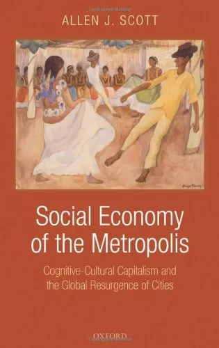 Social Economy of the Metropolis: Cognitive-Cultural Capitalism and the Global Resurgence of Cities