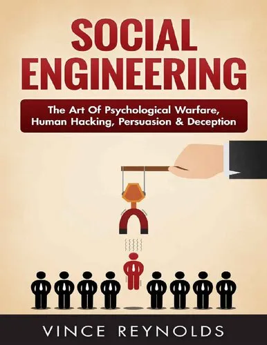 Social Engineering: The Art of Psychological Warfare, Human Hacking, Persuasion, and Deception