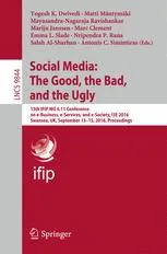 Social Media: The Good, the Bad, and the Ugly: 15th IFIP WG 6.11 Conference on e-Business, e-Services, and e-Society, I3E 2016, Swansea, UK, September 13–15, 2016, Proceedings