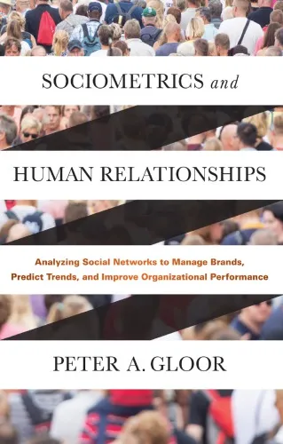 Sociometrics And Human Relationships: Analyzing Social Networks To Manage Brands, Predict Trends, And Improve Organizational Performance