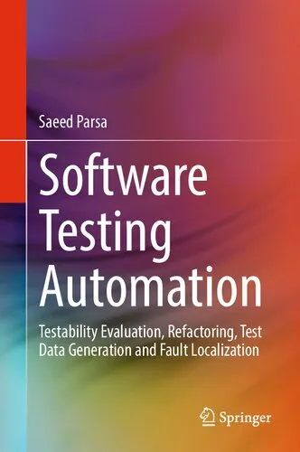 Software Testing Automation: Testability Evaluation, Refactoring, Test Data Generation and Fault Localization