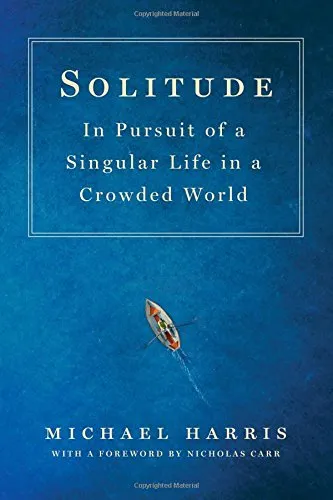 Solitude: In Pursuit of a Singular Life in a Crowded World