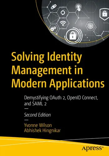 Solving Identity Management In Modern Applications: Demystifying OAuth 2.0, OpenID Connect, And SAML 2.0