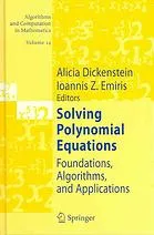 Solving polynomial equations. Foundations, algorithms, and applications