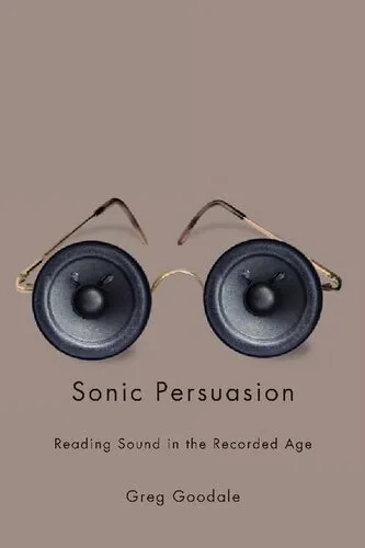 Sonic Persuasion: Reading Sound in the Recorded Age