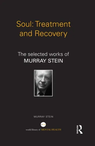 Soul: Treatment and Recovery: The Selected Works of Murray Stein