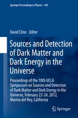 Sources and Detection of Dark Matter and Dark Energy in the Universe: Proceedings of the 10th UCLA Symposium on Sources and Detection of Dark Matter and Dark Energy in the Universe, February 22-24, 2012, Marina del Rey, California