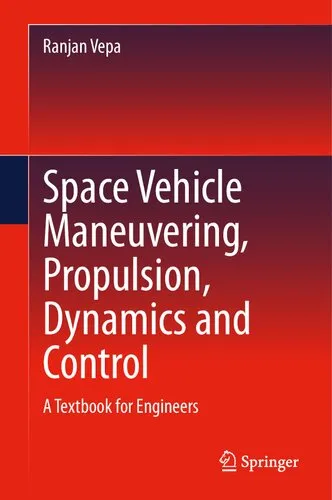 Space Vehicle Maneuvering, Propulsion, Dynamics and Control: A Textbook for Engineers