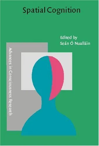 Spatial Cognition: Foundations and Applications : Selected Papers from Mind III, Annual Conference of the Cognitive Science Society of Ireland, 1998 (Advances in Consciousness Research)