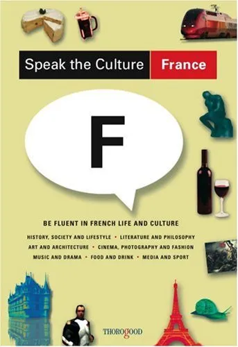 Speak the Culture: France: Be Fluent in French Life and Culture