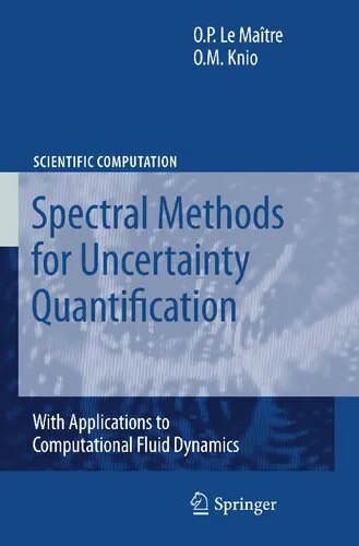 Spectral Methods for Uncertainty Quantification: With Applications to Computational Fluid Dynamics (Scientific Computation)