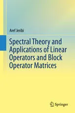 Spectral Theory and Applications of Linear Operators and Block Operator Matrices