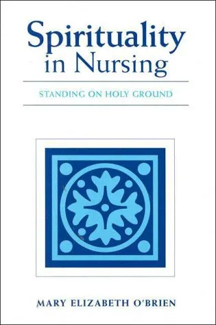 Spirituality in Nursing: Standing on Holy Ground