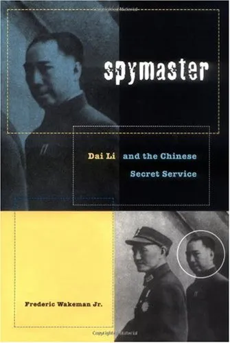 Spymaster: Dai Li and the Chinese Secret Service (A Philip E. Lilienthal Book in Asian Studies)