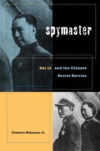 Spymaster: Dai Li and the Chinese Secret Service (A Philip E. Lilienthal Book in Asian Studies)