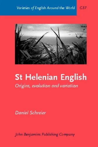 St Helenian English: Origins, evolution and variation (Varieties of English Around the World)