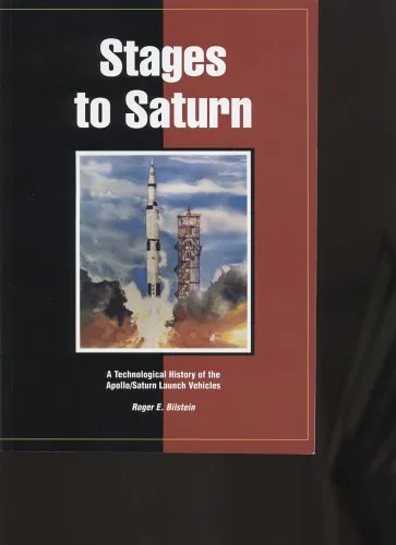 Stages to Saturn: A Technological History of the Apollo Saturn Launch Vehicles (NASA SP)
