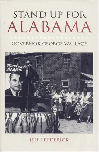 Stand Up for Alabama: Governor George C. Wallace (Modern South)