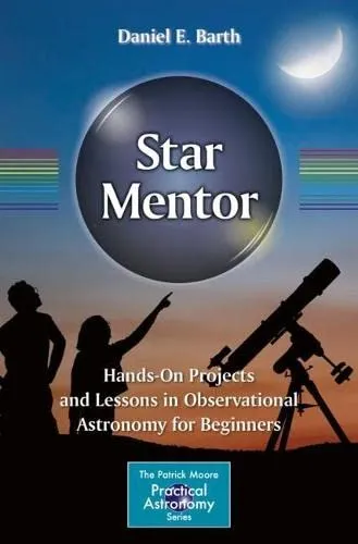 Star Mentor: Hands-On Projects and Lessons in Observational Astronomy for Beginners