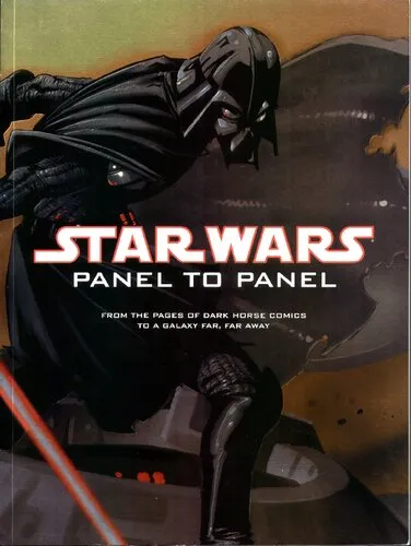 Star Wars: Panel to Panel: From the Pages of Dark Horse Comics to a Galaxy Far, Far Away