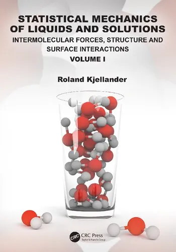 Statistical Mechanics of Liquids and Solutions: Intermolecular Forces, Structure and Surface Interactions Volume I