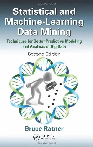 Statistical and Machine-Learning Data Mining: Techniques for Better Predictive Modeling and Analysis of Big Data, Second Edition