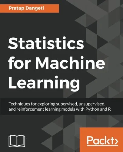 Statistics for Machine Learning: Techniques for exploring supervised, unsupervised, and reinforcement learning models with Python and R