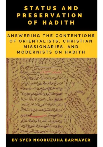 Status and Preservation of Hadith: Answering the contentions of orientalists, Christian missionaries and modernists on Hadith