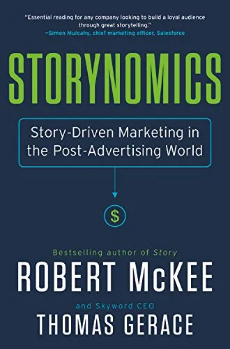 Storynomics: Story-Driven Marketing in the Post-Advertising World