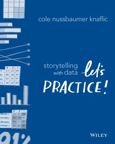 Storytelling with Data: Let's Practice!: the workbook