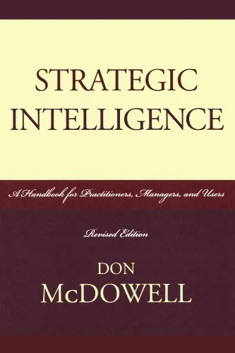 Strategic Intelligence: A Handbook for Practitioners, Managers, and Users