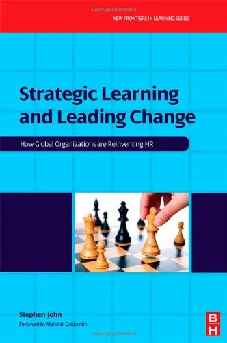 Strategic Learning and Leading Change: How Global Organizations are Reinventing HR