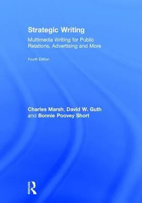 Strategic Writing: Multimedia Writing for Public Relations, Advertising and More