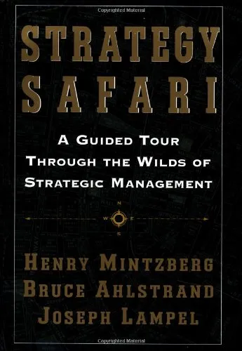 Strategy Safari: A Guided Tour Through The Wilds of Strategic Management