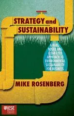 Strategy and Sustainability: A Hard-Nosed and Clear-Eyed Approach to Environmental Sustainability for Business