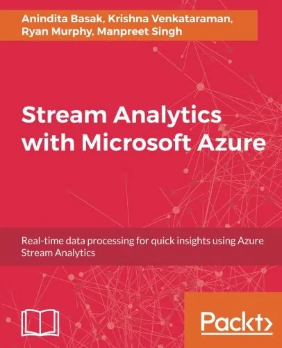 Stream Analytics with Microsoft Azure: Real-time data processing for quick insights using Azure Stream Analytics