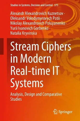 Stream Ciphers in Modern Real-time IT Systems: Analysis, Design and Comparative Studies (Studies in Systems, Decision and Control, 375)