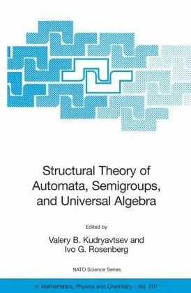 Structural Theory of Automata, Semigroups, and Universal Algebra: Proceedings of the NATO Advanced Study Institute on Structural Theory of Automata, ... II: Mathematics, Physics and Chemistry)