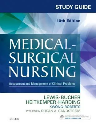 Study Guide for Medical-Surgical Nursing: Assessment and Management of Clinical Problems