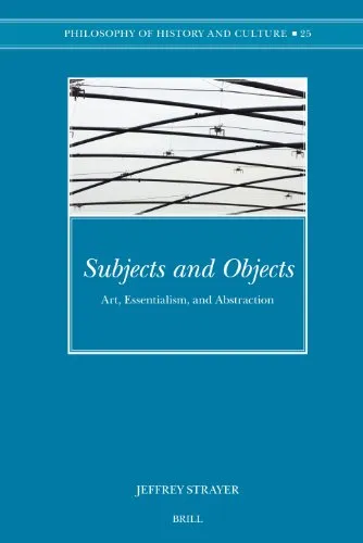 Subjects and Objects: Art, Essentialism, and Abstraction (Philosophy of History and Culture)