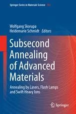 Subsecond Annealing of Advanced Materials: Annealing by Lasers, Flash Lamps and Swift Heavy Ions